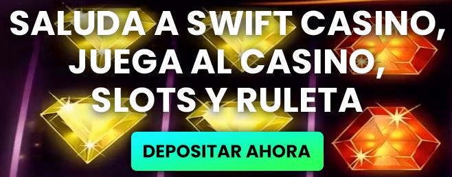 Swift casino slots ruletas